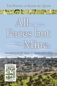 All Faces but Mine : The Poetry of Samih Al-Qasim