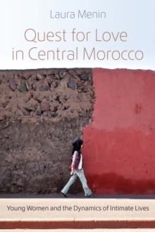 Quest for Love in Central Morocco : Young Women and the Dynamics of Intimate Lives