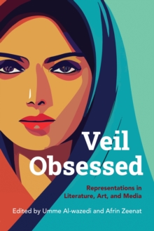 Veil Obsessed : Representations in Literature, Art, and Media