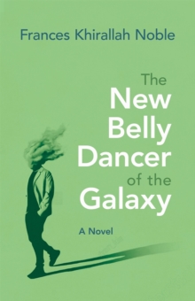 The New Belly Dancer of the Galaxy : A Novel