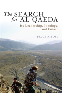 The Search for Al Qaeda : Its Leadership, Ideology, and Future