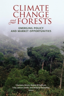 Climate Change and Forests : Emerging Policy and Market Opportunities