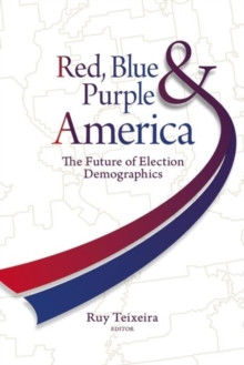 Red, Blue, and Purple America : The Future of Election Demographics