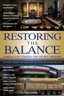 Restoring the Balance : A Middle East Strategy for the Next President