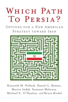 Which Path to Persia? : Options for a New American Strategy toward Iran