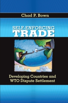 Self-Enforcing Trade : Developing Countries and WTO Dispute Settlement