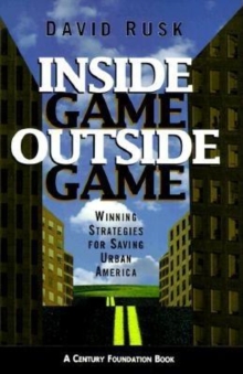 Inside Game/Outside Game : Winning Strategies for Saving Urban America