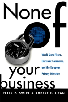 None of Your Business : World Data Flows, Electronic Commerce, and the European Privacy Directive