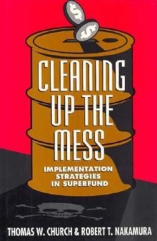 Cleaning Up the Mess : Implementation Strategies in Superfund