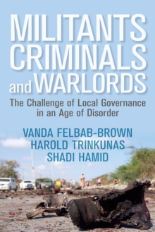 Militants, Criminals, and Warlords : The Challenge of Local Governance in an Age of Disorder, Hardback Book Militants, Criminals, and Warlords : The Challenge of Local Governance in an Age of Disorder, Hardback Book