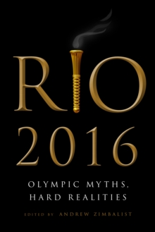 Rio 2016 : Olympic Myths, Hard Realities, Paperback / softback Book Rio 2016 : Olympic Myths, Hard Realities, Paperback / softback Book