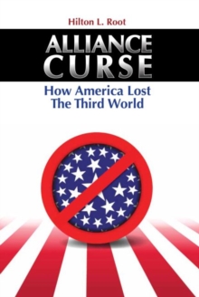 Alliance Curse : How America Lost the Third World, Paperback / softback Book Alliance Curse : How America Lost the Third World, Paperback / softback Book