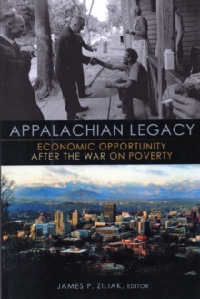 Appalachian Legacy : Economic Opportunity after the War on Poverty, Paperback / softback Book Appalachian Legacy : Economic Opportunity after the War on Poverty, Paperback / softback Book