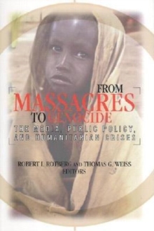 From Massacres to Genocide : The Media, Public Policy, and Humanitarian Crises, Paperback / softback Book From Massacres to Genocide : The Media, Public Policy, and Humanitarian Crises, Paperback / softback Book