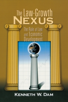 The Law-Growth Nexus : The Rule of Law and Economic Development, Paperback / softback Book The Law-Growth Nexus : The Rule of Law and Economic Development, Paperback / softback Book