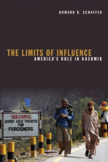 The Limits of Influence : America's Role in Kashmir, Paperback / softback Book The Limits of Influence : America's Role in Kashmir, Paperback / softback Book
