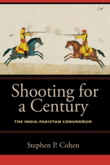 Shooting for a Century : The India-Pakistan Conundrum, Paperback / softback Book Shooting for a Century : The India-Pakistan Conundrum, Paperback / softback Book