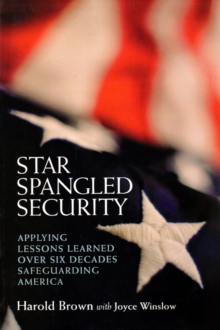 Star Spangled Security : Applying Lessons Learned over Six Decades Safeguarding America, Paperback / softback Book Star Spangled Security : Applying Lessons Learned over Six Decades Safeguarding America, Paperback / softback Book