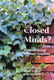 Closed Minds? : Politics and Ideology in American Universities