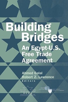 Building Bridges : An Egypt-U.S. Free Trade Agreement, Paperback / softback Book Building Bridges : An Egypt-U.S. Free Trade Agreement, Paperback / softback Book