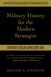 Military History For The Modern Strategist : America's Major Wars Since 1861