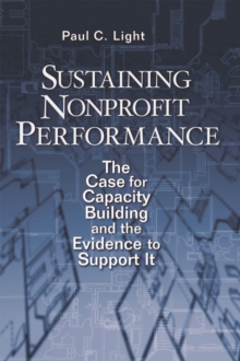 Sustaining Nonprofit Performance : The Case for Capacity Building and the Evidence to Support It