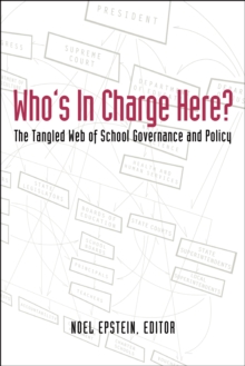 Who's in Charge Here? : The Tangled Web of School Governance and Policy