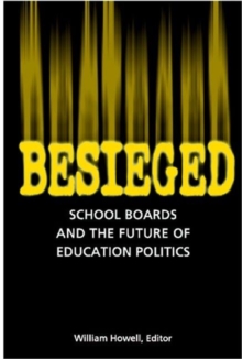 Besieged : School Boards and the Future of Education Politics