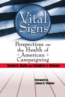 Vital Signs : Perspectives on the Health of American Campaigning