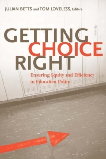 Getting Choice Right : Ensuring Equity and Efficiency in Education Policy