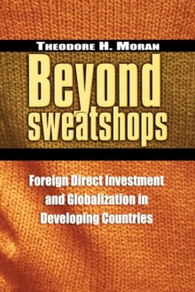 Beyond Sweatshops : Foreign Direct Investment and Globalization in Developing Countries