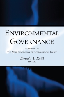 Environmental Governance : A Report on the Next Generation of Environmental Policy