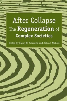 After Collapse : The Regeneration of Complex Societies, Paperback / softback Book After Collapse : The Regeneration of Complex Societies, Paperback / softback Book
