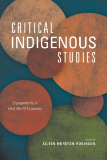 Critical Indigenous Studies : Engagements in First World Locations