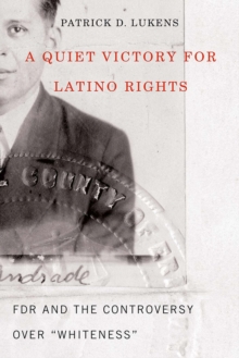 A Quiet Victory for Latino Rights : FDR And The Controversy Over ""Whiteness, Paperback Book A Quiet Victory for Latino Rights : FDR And The Controversy Over ""Whiteness, Paperback Book