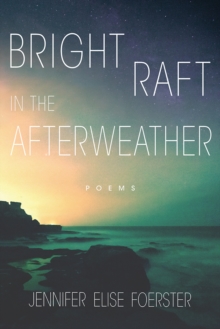 Bright Raft in the Afterweather : Poems, Paperback Book Bright Raft in the Afterweather : Poems, Paperback Book
