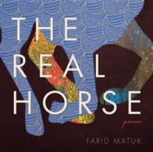 The Real Horse : Poems, Paperback / softback Book The Real Horse : Poems, Paperback / softback Book