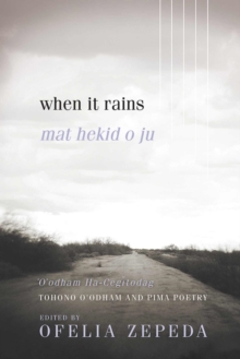 When It Rains : Tohono O'odham and Pima Poetry