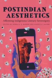 Postindian Aesthetics : Affirming Indigenous Literary Sovereignty