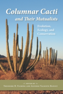 Columnar Cacti and Their Mutualists : Evolution, Ecology, and Conservation