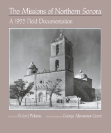 The Missions of Northern Sonora : A 1935 Field Documentation