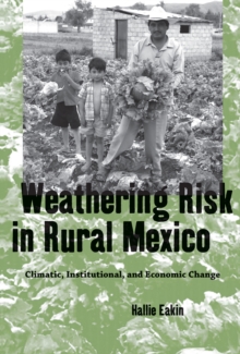 Weathering Risk in Rural Mexico : Climatic, Institutional, and Economic Change