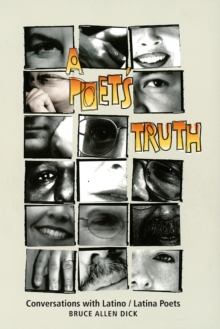 A Poet's Truth : Conversations with Latino/Latina Poets