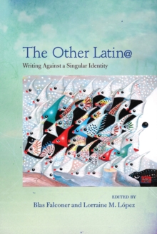 The Other Latin@ : Writing Against a Singular Identity