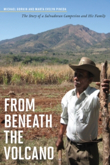 From Beneath the Volcano : The Story of a Salvadoran Campesino and His Family