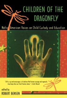 Children of the Dragonfly : Native American Voices on Child Custody and Education