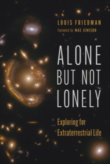 Alone but Not Lonely : Exploring for Extraterrestrial Life