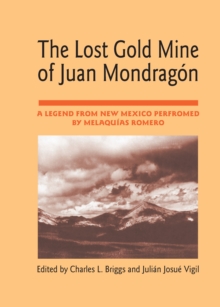 The Lost Gold Mine of Juan Mondragon : A Legend from New Mexico performed by Melaquias Romero