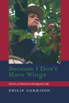 Because I Don't Have Wings : Stories of Mexican Immigrant Life