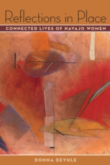 Reflections in Place : Connected Lives of Navajo Women